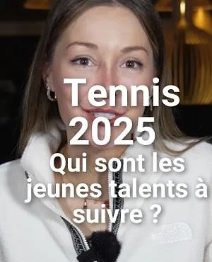 Tennis 2025 : qui sont les talents à suivre ?