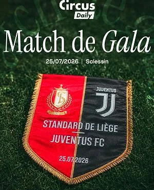 Circus Daily gala : le Standard affrontera la Juventus à Sclessin, voici tous les détails et comment gagner des places