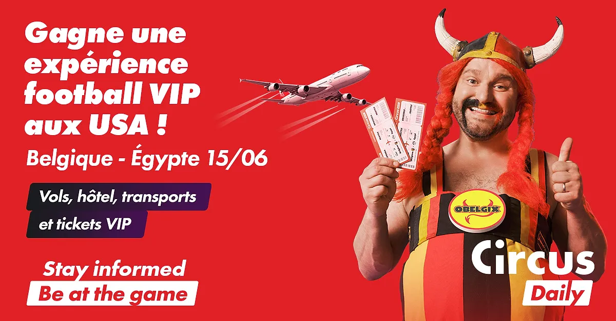 Gagnez un voyage VIP aux États-Unis pour la Coupe du monde ! - Circus Daily